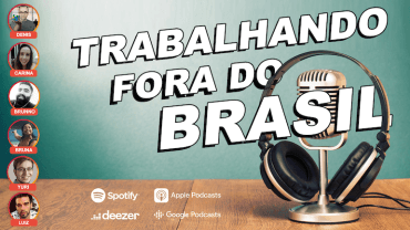 Podcast - Trabalhar e morar fora do Brasil