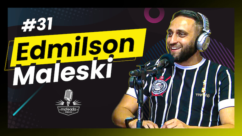 Edmilson Maleski - Podcast
